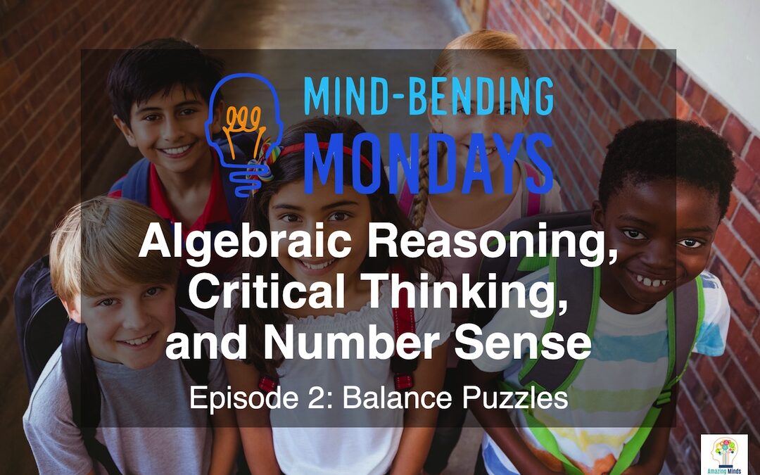 Mind-Bending Monday: Algebraic Reasoning, Critical Thinking, and Number Sense – Episode 2: Balance Puzzles